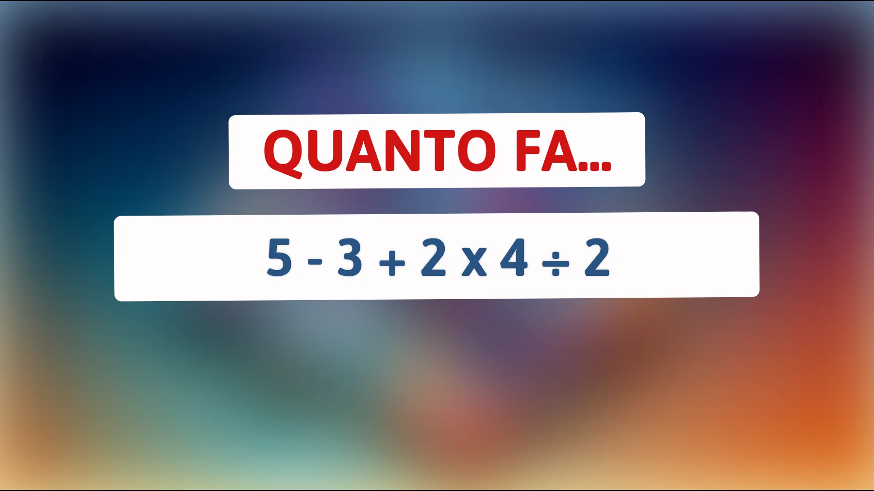 "Solo i veri geni riescono a risolvere questo enigma matematico in 10 secondi: ci riesci anche tu?""
